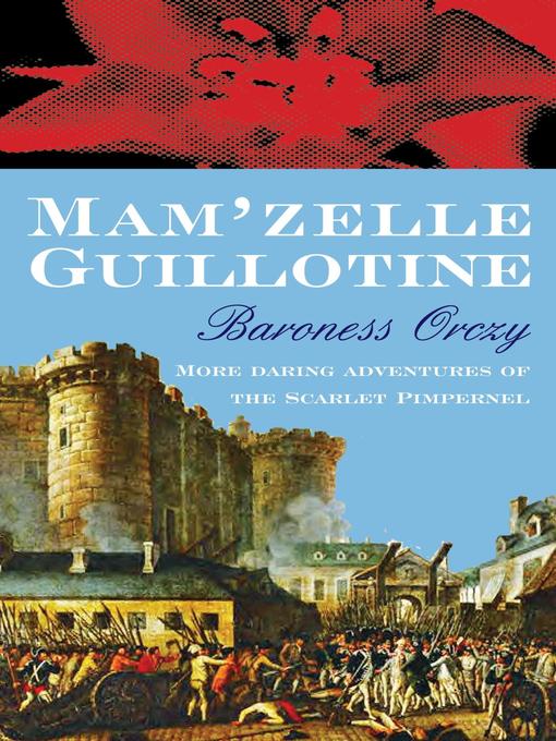 Title details for Mam'zelle Guillotine by Baroness Orczy - Available